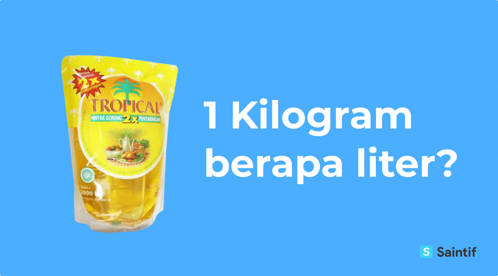 1 Kg Berapa Liter? Berikut Pembahasan Lengkapnya